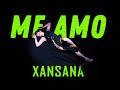 XANSANA - ME AMO