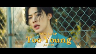 NOA - Too Young【MV TEASER】