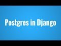 How to Use a Postgres Database in Django