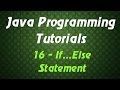 Java Programming Tutorials - 16 - If...Else Statement