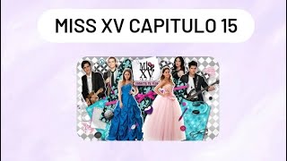 MISS XV CAPITULO 15
