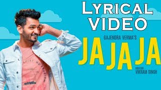 Ja Ja Ja Song By Gajendra Verma | Vikram Singh | Official Lyrics Video
