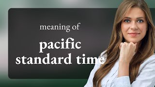 Pacific standard time • definition of PACIFIC STANDARD TIME
