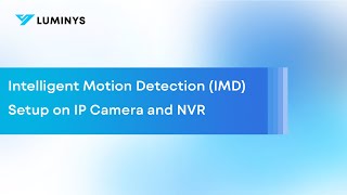 Intelligent Motion Detection (IMD) Setup on IP Camera and NVR