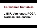 Estandares Contables ¿NIIF, Versiones, PCGA, Normas Tributarias?