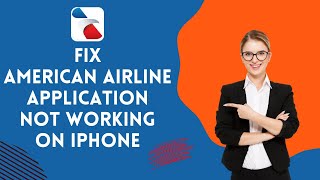 How to Fix American Airline Application not Working on iPhone 2024?