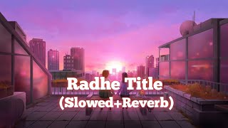Radhe Title (Slowed+Reverb) song Bollywood Hindi song ❤️ #SlowedReverb# song