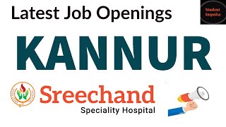 Job Openings in Kannur | Sreechand Speciality Hospital Hiring In Kannur | Job Vacancy in Kannur  |