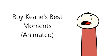 Roy Keane's Best Moments (Animated)