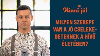 Milyen szerepe van a jó cselekedeteknek a hívő életében? [egypercesek]