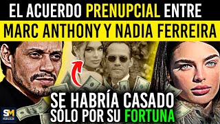 El Acuerdo Prenupcial entre Marc Anthony y Nadia Ferreira "Se Casó con ÉL sólo por SU FORTUNA"