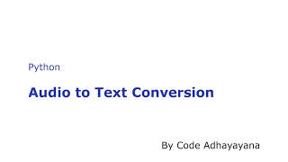 Audio to Text Conversion using Python
