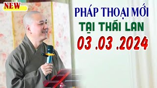 Pháp thoại tại Thái Lan 03 .03 .2024  _ Thầy Thích Pháp Hòa (Tập Sống Buông Bỏ Cho Nhẹ Lòng)