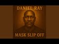 “MASK SLIP OFF”