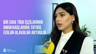 Bir sıra tibb işçilərinin əməkhaqlarına tətbiq edilən əlavələr artırılıb