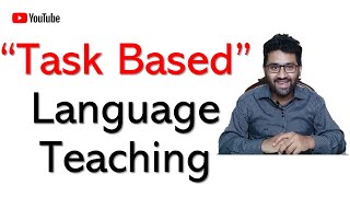 What is Task Based Language Teaching? - TBLT Method - Task Based Language Learning