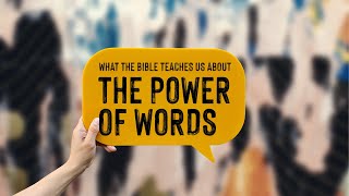 What the Bible Teaches Us About the Power of Words
