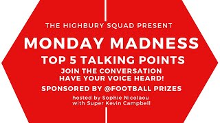 MONDAY MADNESS | TOP 5 TALKING POINTS | THE ARSENAL | PREMIER LEAGUE