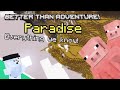 Everything we know about Paradise! | Better Than Adventure