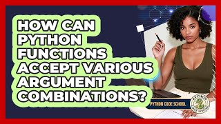 How Can Python Functions Accept Various Argument Combinations? - Python Code School