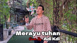 MERAYU TUHAN - TRI SUAKA (Cover by) ADI KDI Versi Slow