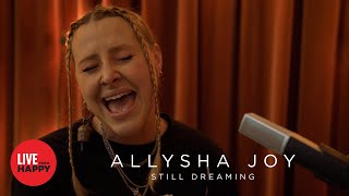 Allysha Joy - Still Dreaming (Live from Happy)