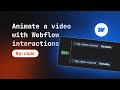 How to animate a video with native Webflow interactions