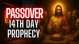 Passover: The 14th Day Prophecy That Changed Mankind Forever
