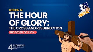 ✅ The Hour of Glory: The Cross and Resurrection | Sabbath School LIKE | Lesson 12 Q4 2024