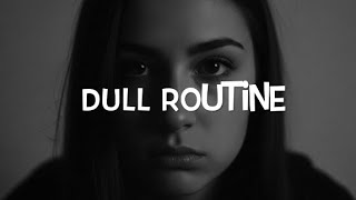 Dull Routine