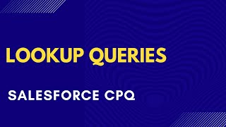 Salesforce CPQ - Lookup Queries with Product Rules