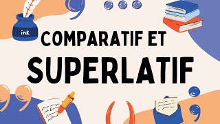 Le comparatif et le superlatif des adjectifs en français