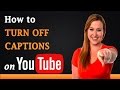 How to Turn off Closed Captions on YouTube