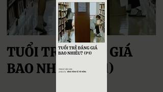 (P1)Tuổi trẻ còn rất nhiều thời gian | Podcast tâm sự chữa lành tâm hồn |Tuổi trẻ đáng giá bao nhiêu