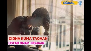 |Dhirigalin | Cidna Kuma Taqaaan (ustaad Omar inshaar)