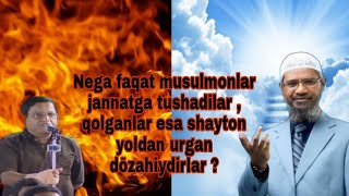 Nega faqat musulmonlar Jannatga tushadilar  qolganlar esa shayton yoldan urgan dōzahiydirlar ?