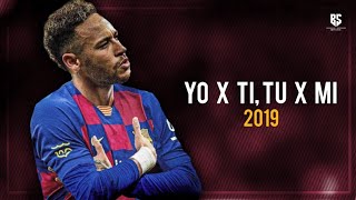 Neymar Jr 2019 ● Yo x Ti, Tu x Mi - ROSALÍA, Ozuna ᴴᴰ