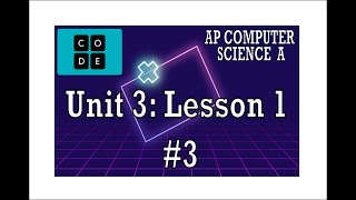 AP CS A - Code.org: Unit 3: Lesson 1 #3 (2022)