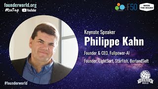 Keynote: Philippe Kahn, Founder \u0026 CEO, Fullpower-AI - Founder World 2021