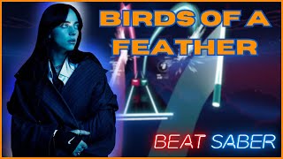 BIRDS OF A FEATHER by Billie Eilish in Beat Saber | 97.9% FC Expert+