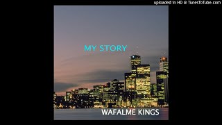Wafalme Kings - My Story ( Audio)