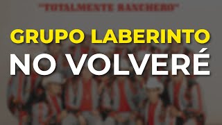 Grupo Laberinto - No Volveré (Audio Oficial)