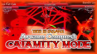 THIS IS INSANE!! || CALAMITY MODE UPDATE || Arcane Conquest