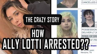 The CRAZY STORY of ALLY LOTTI ARREST : The Fall of Juice Wrld's EX