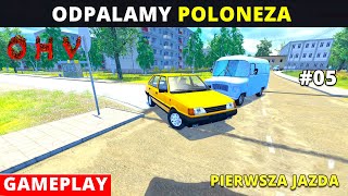 Pierwsze odpalenie Poloneza i jazda testowa. OHV Gameplay po polsku (#05)