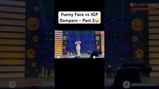 Funny Face vs IGP Dampare - Part 2😂