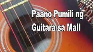 Paano Pumili ng guitara sa Mall