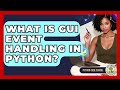 What Is GUI Event Handling In Python? - Python Code School