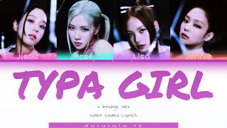 BLACKPINK - Typa Girl [ + Bridge ver ] color coded lyrics