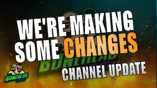 We're Making Some Changes - Bonehead Podcast Channel Update!